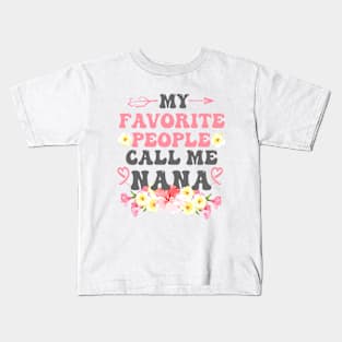 My favorite people call me Nana Kids T-Shirt